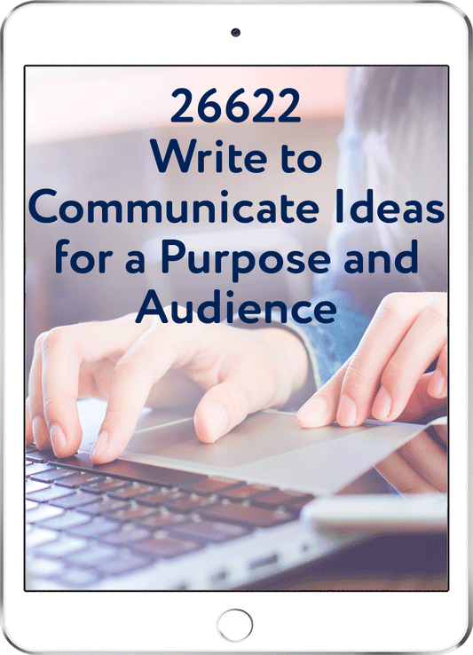 26622 Write to Communicate Ideas for a Purpose and Audience