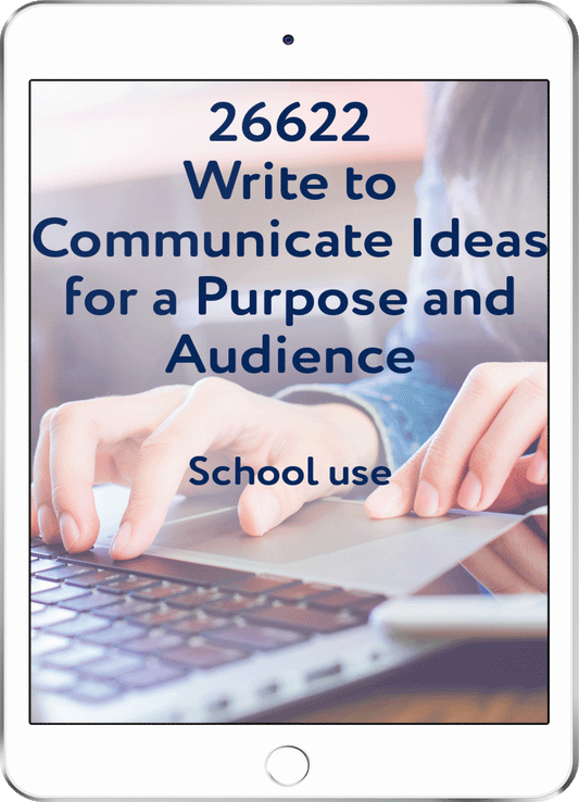 26622 Write to Communicate Ideas for a Purpose and Audience - School Use