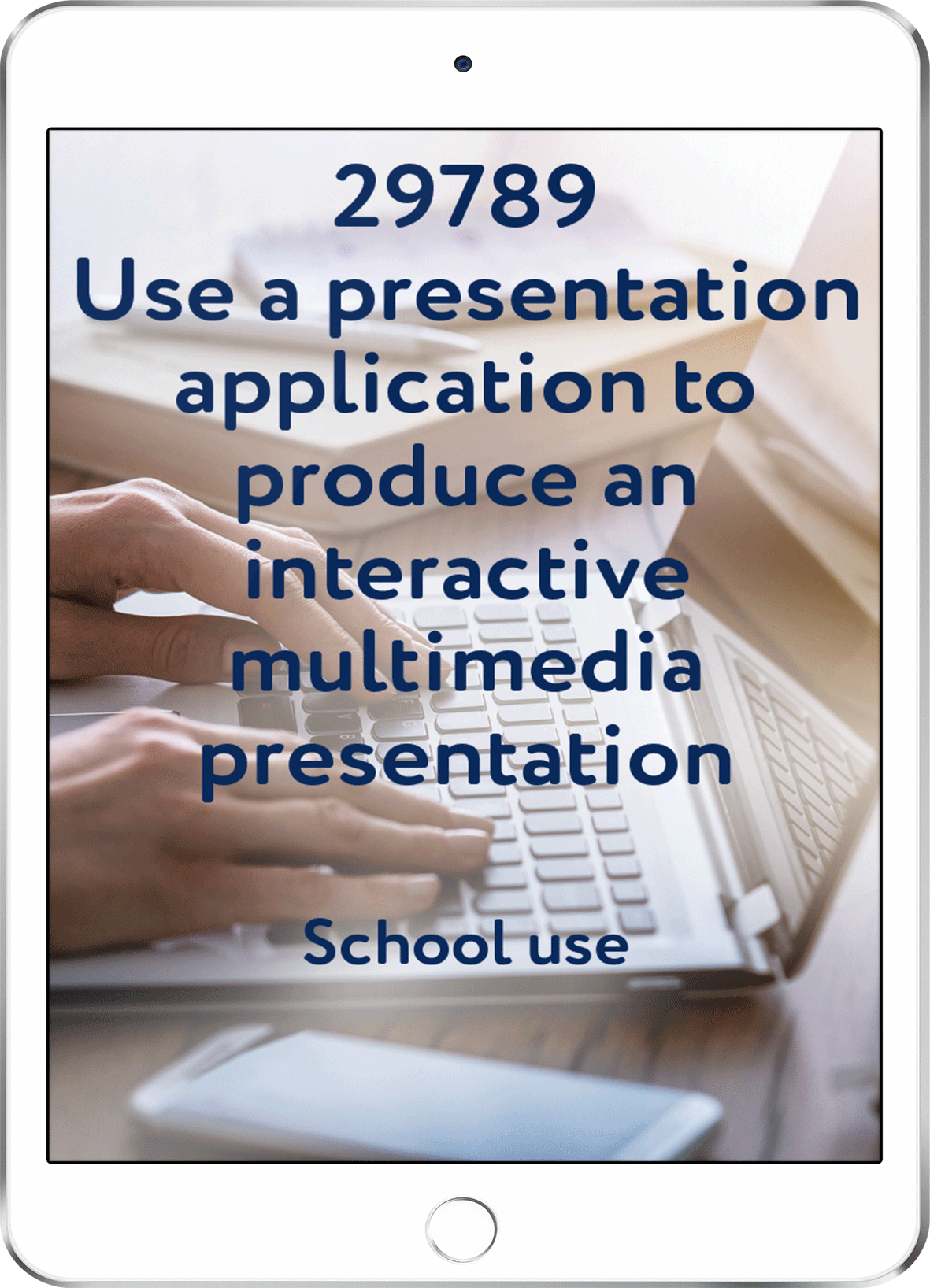 29789 v1 Use a Presentation Application to Produce an Interactive Multimedia Presentation - School Use