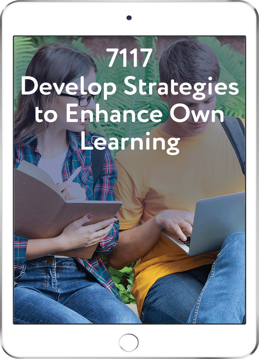 7117 Develop Strategies to Enhance Own Learning
