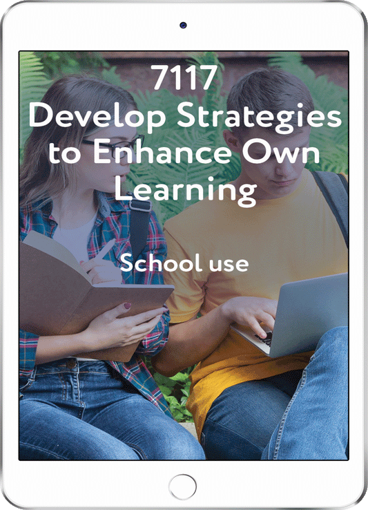7117 Develop Strategies to Enhance Own Learning - School Use