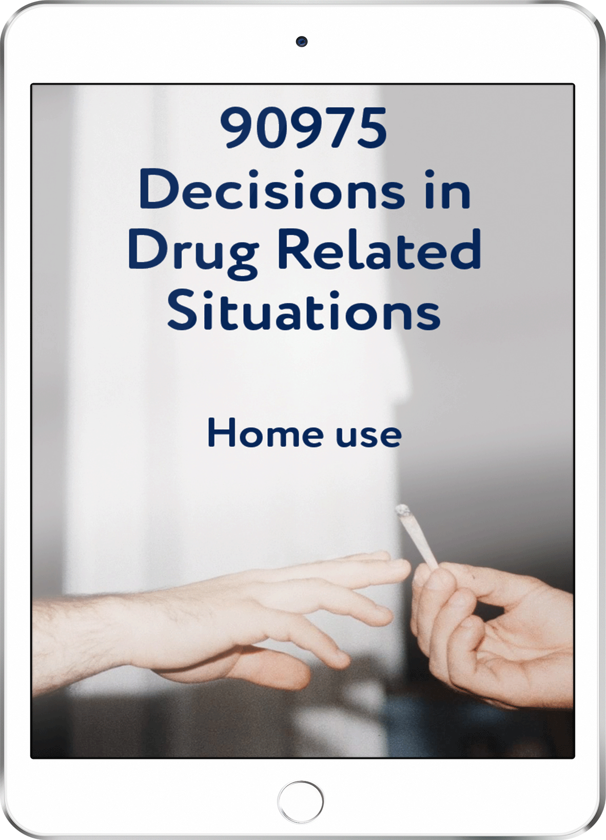 90975 Decisions in Drug Related Situations - Home Use