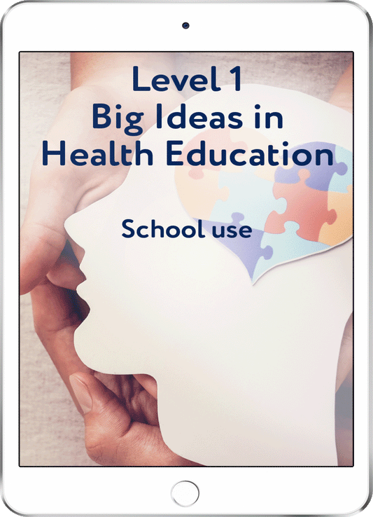 Level 1 Big Ideas in Health Education  - School Use