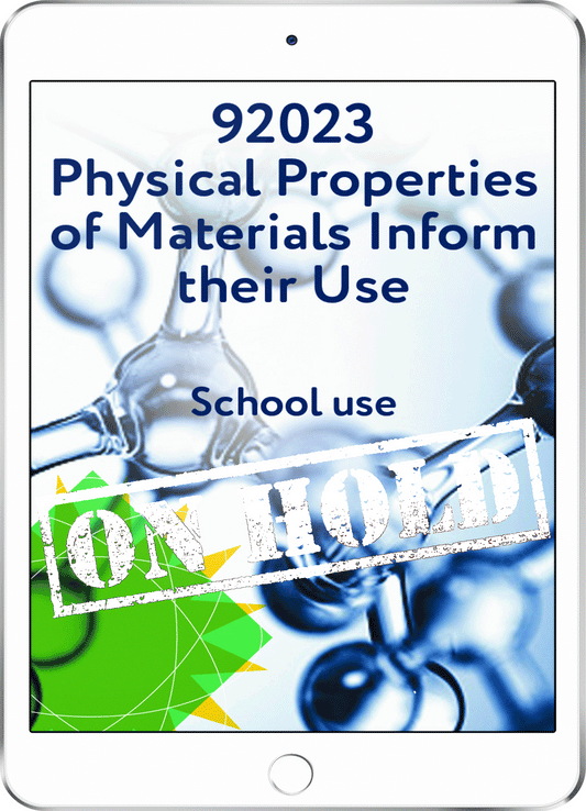 92023 Physical Properties of Materials Inform their Use - School Use